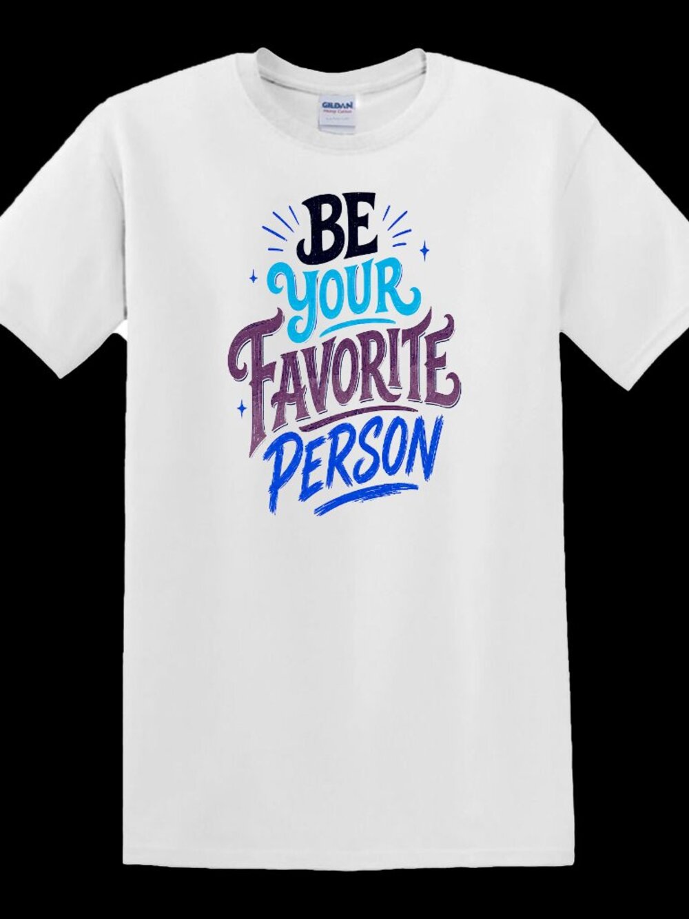 Be Your Favorite Person - T-Shirt
